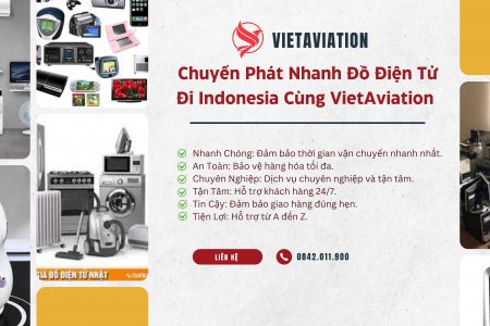 CHUYỂN PHÁT NHANH ĐỒ ĐIỆN TỬ ĐI INDONESIA CÙNG VIETAVIATION