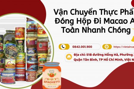 Vận Chuyển Thực Phẩm Đóng Hộp Đi Macao An Toàn Nhanh Chóng